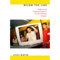 Below the Line: Producers and Production Studies in the New Television Economy