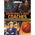 Basketball's Best Coaches: Influencers, Leaders, and Winners on the Court