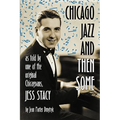 Chicago Jazz and Then Some: As Told by One of the Original Chicagoans, Jess Stacy