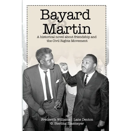 Bayard and Martin: A Historical Novel About a Friendship and the Civil Rights Movement