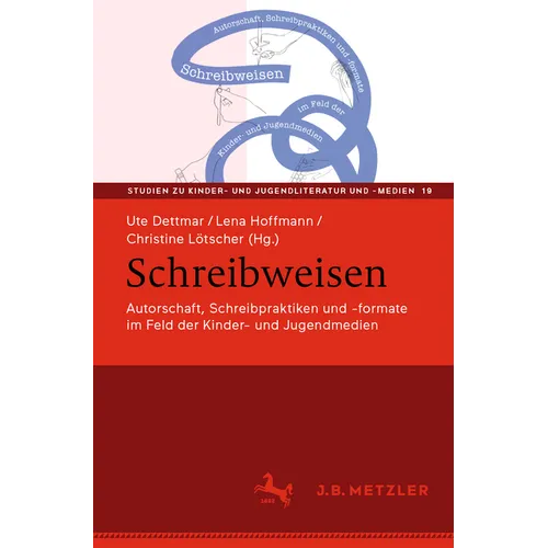 Schreibweisen: Autorschaft, Schreibpraktiken Und -Formate Im Feld Der Kinder- Und Jugendmedien
