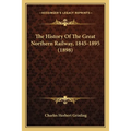 The History Of The Great Northern Railway, 1845-1895 (1898)