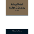 History of ancient Windham, Ct. Genealogy: Containing a genealogical record of all the early families of ancient Windham, embracing the present towns