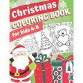 Christmas coloring book for kid 4-8: xmas gift colouring pages for children fun toddlers color with santa reindeer animals snowman