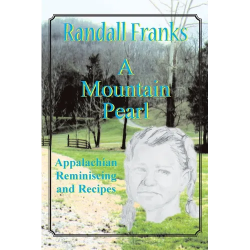 A Mountain Pearl: Appalachian Reminiscing and Recipes