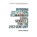 Avoiding Extinction: Reimagining Legal Services for the 21st Century