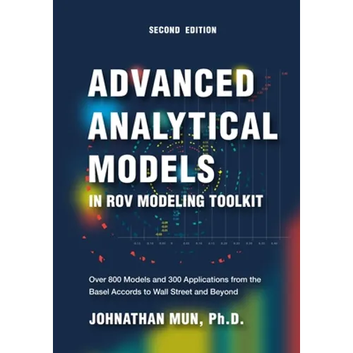 Advanced Analytical Models in ROV Modeling Toolkit: Over 800 Models and 300 Applications from the Basel Accords to Wall Street and Beyond