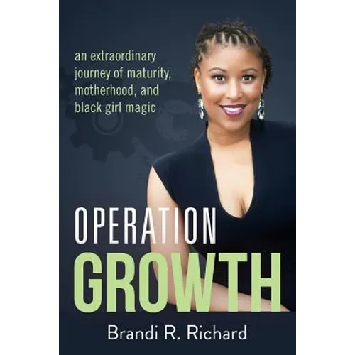 Operation Growth: an extraordinary journey of maturity, motherhood, and black girl magic