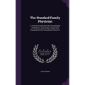 The Standard Family Physician: A Practical International Encyclopedia of Medicine and Hygiene Especially Prepared for the Household, Volume 3