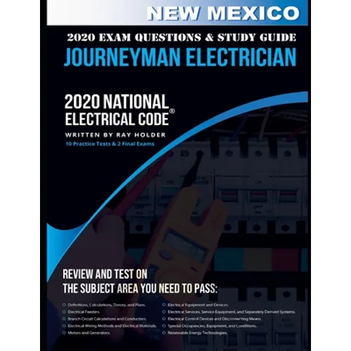 New Mexico 2020 Journeyman Electrician Exam Questions and Study Guide: 400 Questions for study on the National Electrical Code