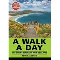 A Walk a Day: 365 Short Walks in New Zealand