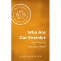 Who Are Our Enemies and How Do We Love Them?