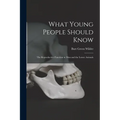 What Young People Should Know: The Reproductive Function in Man and the Lower Animals
