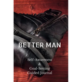 Better Man: Self-Awareness & Goal-Setting Guided Journal