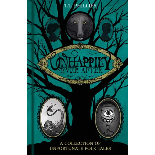 Unhappily Ever After: A Collection of Unfortunate Folk Tales