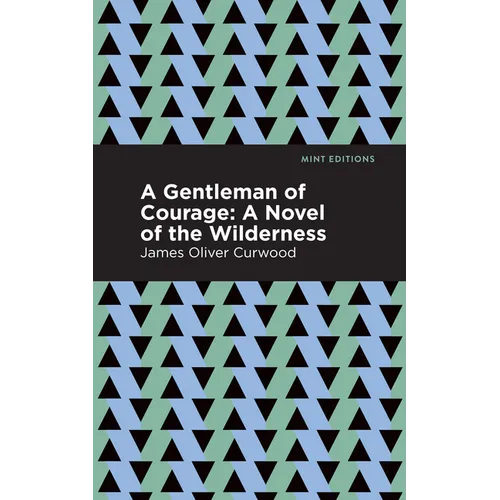 A Gentleman of Courage: A Novel of the Wilderness