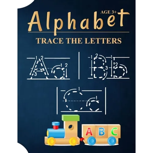 Alphabet Trace The Letters Ages 3+: A Kids Handwriting Practice Books For Kids Kindergarten 2nd Grade Made Specifically Hand Lettered Design Tracing P