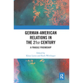 German-American Relations in the 21st Century: A Fragile Friendship