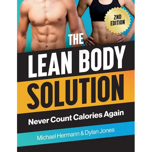 The Lean Body Solution: Never Count Calories Again