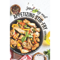 Super Easy and Appetizing Stir-fry Cookbook: The Perfect Stir-fry Recipes for Beginners