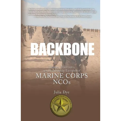 Backbone: History, Traditions, and Leadership Lessons of Marine Corps NCOs