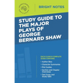 Study Guide to The Major Plays of George Bernard Shaw