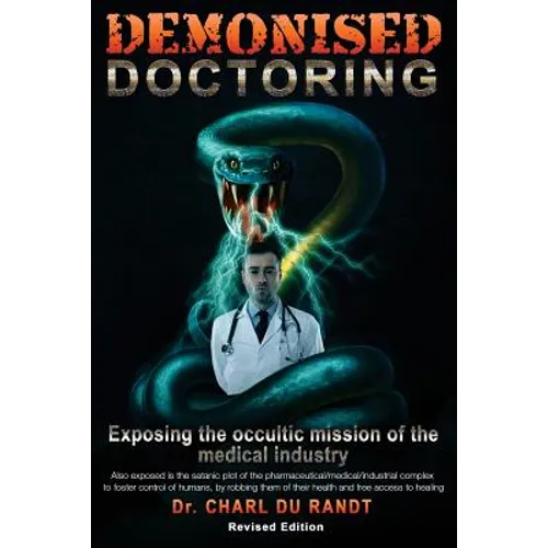 Demonised Doctoring: Exposing The Occultic Mission Of The Medical Industry