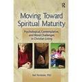 Moving Toward Spiritual Maturity: Psychological, Contemplative, and Moral Challenges in Christian Living
