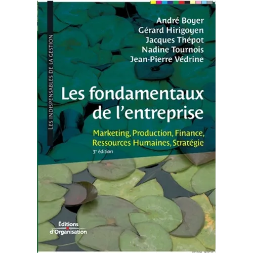 Les fondamentaux de l'entreprise: Marketing, Production, Finance, Ressources Humaines, Stratégie