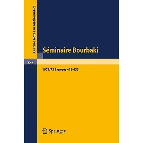 Séminaire Bourbaki: Vol. 1972 /73: Exposés 418-435