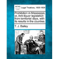 Prohibition in Mississippi, Or, Anti-Liquor Legislation from Territorial Days, with Its Results in the Counties.