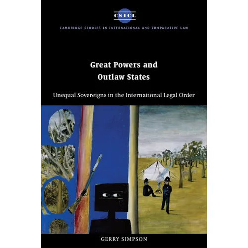 Great Powers and Outlaw States: Unequal Sovereigns in the International Legal Order - Paperback