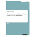 The Liberation of the Adulteress Woman in John 8: 1-11. An Interpretation