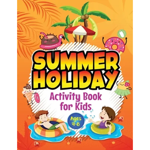 Summer Holiday Activity Book for Kids ages 4-8: Fun Puzzle Workbook for Girls & Boys. Includes Mazes, Word Searches, Arts and Crafts, Story Writing, D