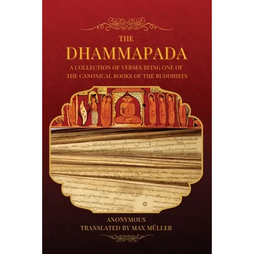 The Dhammapada: A collection of verses being one of the canonical books of the Buddhists (LARGE PRINT EDITION)