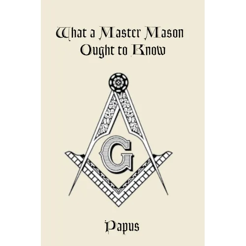 What a Master Mason Ought to Know