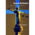 Beyond Retribution: A New Testament Vision for Justice, Crime, and Punishment