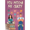 You Mocha Me Crazy