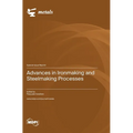 Advances in Ironmaking and Steelmaking Processes