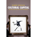 Cultural Capital: The Rise and Fall of Creative Britain