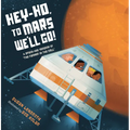 Hey-Ho, to Mars We'll Go!: A Space-Age Version of the Farmer in the Dell
