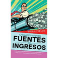 Creando Nuevas Fuentes de Ingresos: Ideas para Crear Multiples Fuentes de Dinero en tu Vida y Cubrir tus Gastos o Jubilarte Temprano