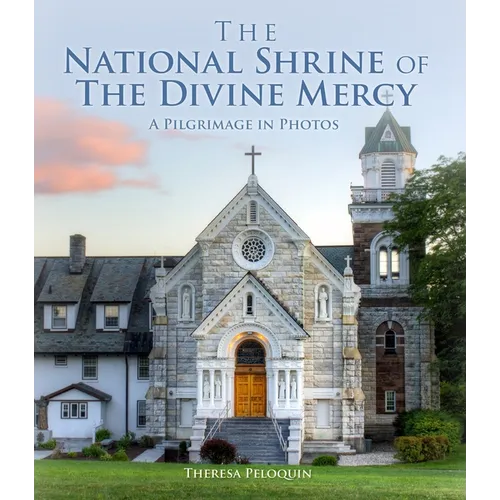 The National Shrine of the Divine Mercy: A Pilgrimage in Photos