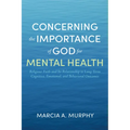 Concerning the Importance of God for Mental Health: Religious Faith and Its Relationship to Long-Term Cognitive, Emotional, and Behavioral Outcomes