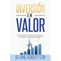 Inversión de Valor: Guía Completa para inversores principiantes para encontrar acciones infravaloradas, estrategias de inversión en valor