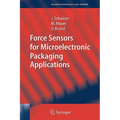 Force Sensors for Microelectronic Packaging Applications