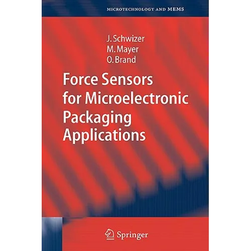 Force Sensors for Microelectronic Packaging Applications