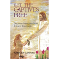 Set the Captives Free: Discover Freedom from Satan's Bondage