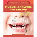 Mucus, Earwax, and Saliva