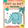 Dot to Dot Books for Kids Ages 4-8 Fun Animal Coloring: CUTE ELEPHANT Dot to Dot Books for Kids Ages 4-8 Fun Animal Coloring: Connect The Dots Books f